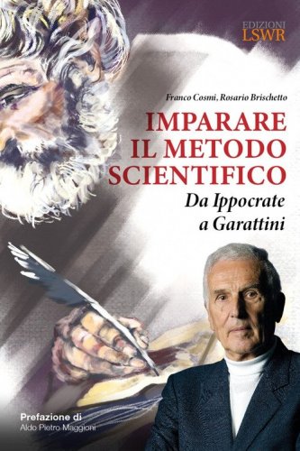 Imparare il metodo scientifico. Da Ippocrate a Garattini