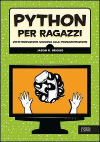 Python per ragazzi. Un'introduzione giocosa alla programmazione