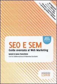 SEO e SEM. Guida avanzata al web marketing