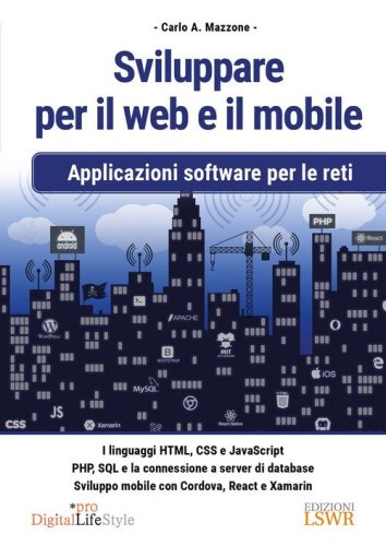 Sviluppare per il web e il mobile. Guida completa