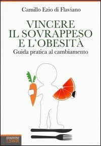 Vincere il sovrappeso e l'obesità. Guida pratica al cambiamento