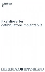 Il cardioverter defibrillatore impiantabile