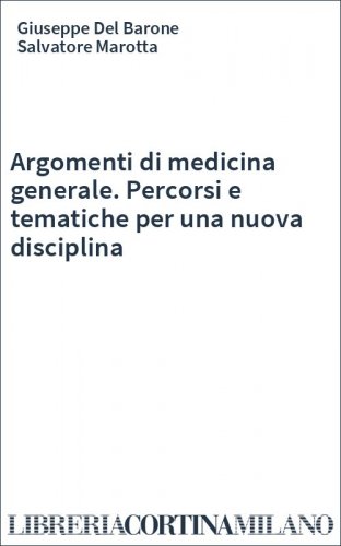 Argomenti di medicina generale. Percorsi e tematiche per una nuova disciplina