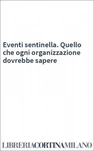 Eventi sentinella. Quello che ogni organizzazione dovrebbe sapere