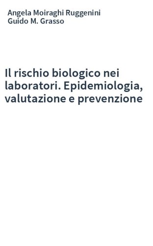 Il rischio biologico nei laboratori. Epidemiologia, valutazione e prevenzione