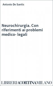 Neurochirurgia. Con riferimenti ai problemi medico-legali