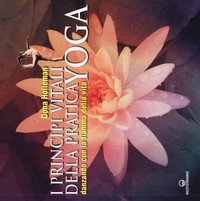 I principi vitali della pratica yoga. Danzando con la fiamma della vita