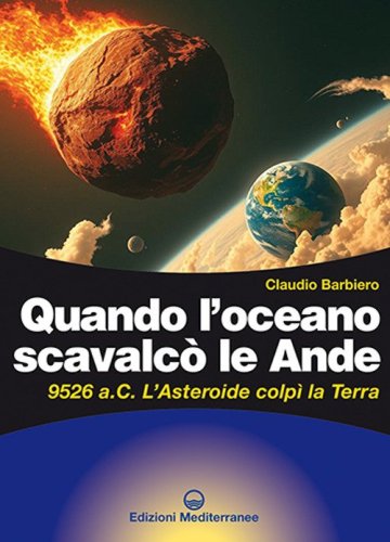Quando l'oceano scavalcò le Ande. 9526 a.C. Il diluvio universale