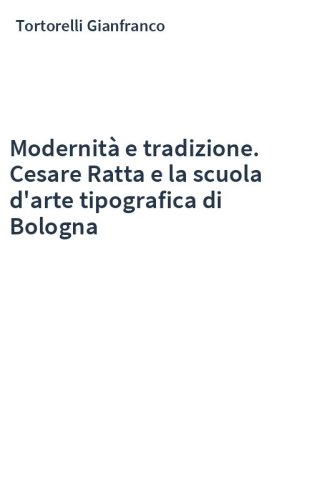Modernità e tradizione. Cesare Ratta e la scuola d'arte tipografica di Bologna