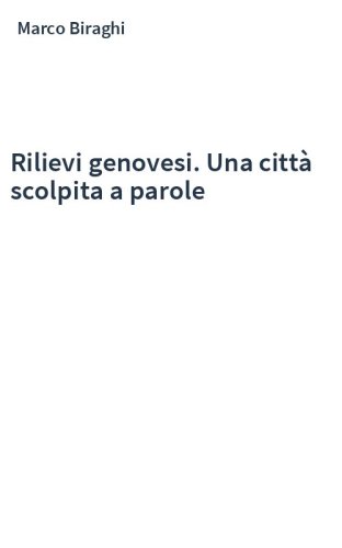 Rilievi genovesi. Una città scolpita a parole