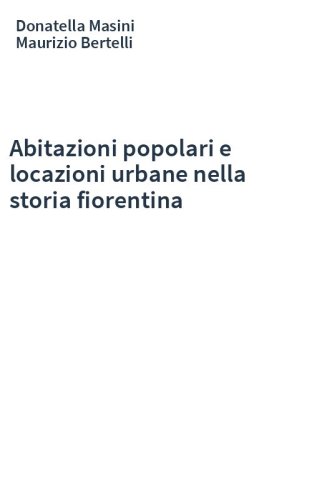 Abitazioni popolari e locazioni urbane nella storia fiorentina