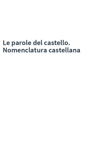 Le parole del castello. Nomenclatura castellana