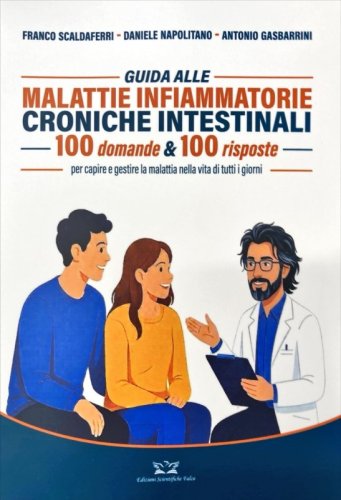 Guida alle malattie infiammatorie croniche intestinali. 100 domande & 100 risposte per capire e gestire la malattia nella vita di tutti i giorni