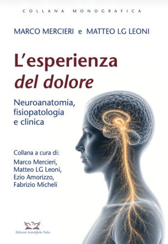 L' esperienza del dolore. Neuroanatomia, fisiopatologia e clinica