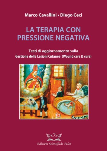 La terapia con pressione negativa. Testi di aggiornamento sulla gestione delle lesioni cutanee (Wound care & cure)