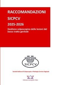 Raccomandazioni SICPCV 2025 - 2026. Gestione colposcopica delle lesioni del basso tratto genitale