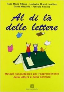 Al di là delle lettere. Metodo fonosillabico per l'apprendimento della lettura e della scrittura
