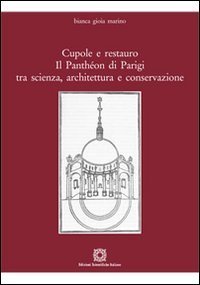 Cupole e restauro. Il Panthéon di Parigi tra scienza, architettura e conservazione
