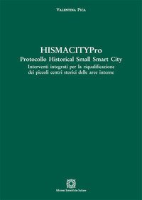 HismacityPro. Protocollo Historical Small Smart City. Interventi integrati per la riqualificazione dei piccoli centri storici delle aree interne
