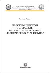 I principi fondamentali e le dinamiche della tassazione ambientale nel sistema giuridico multilivello
