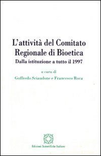 L'attività del Comitato regionale di bioetica. Dalla istituzione a tutto il 1997