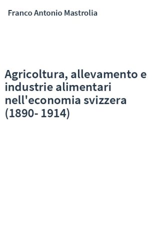 Agricoltura, allevamento e industrie alimentari nell'economia svizzera (1890-1914)