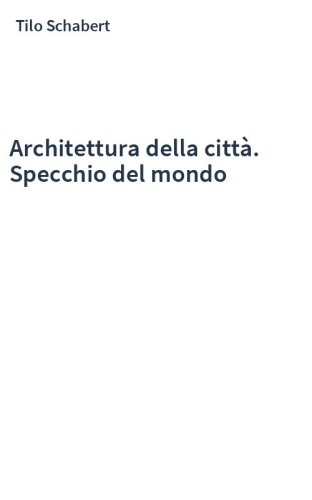 Architettura della città. Specchio del mondo