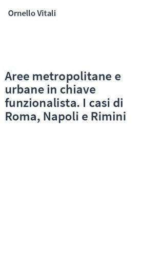 Aree metropolitane e urbane in chiave funzionalista. I casi di Roma, Napoli e Rimini