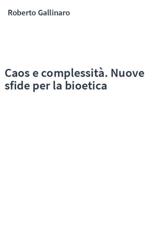Caos e complessità. Nuove sfide per la bioetica