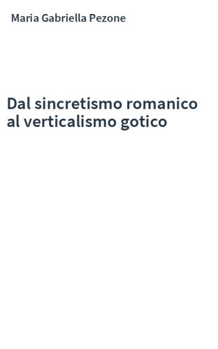 Dal sincretismo romanico al verticalismo gotico