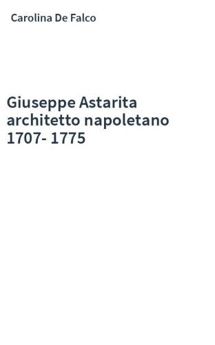 Giuseppe Astarita architetto napoletano 1707-1775