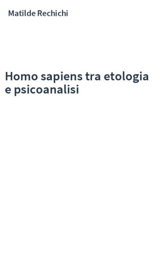 Homo sapiens tra etologia e psicoanalisi