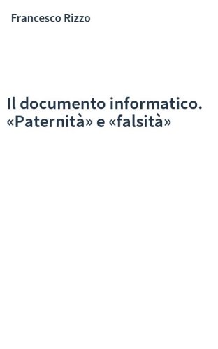 Il documento informatico. «Paternità» e «falsità»