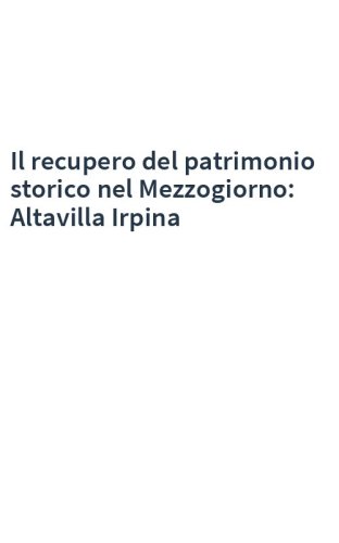 Il recupero del patrimonio storico nel Mezzogiorno: Altavilla Irpina
