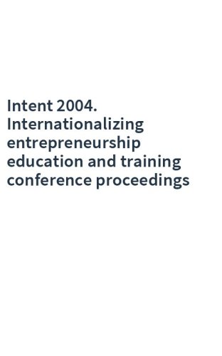 Intent 2004. Internationalizing entrepreneurship education and training conference proceedings