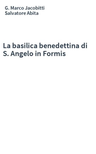 La basilica benedettina di S. Angelo in Formis