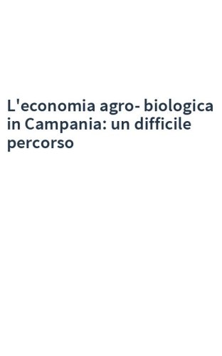 L'economia agro-biologica in Campania: un difficile percorso