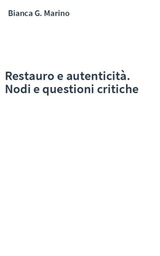 Restauro e autenticità. Nodi e questioni critiche
