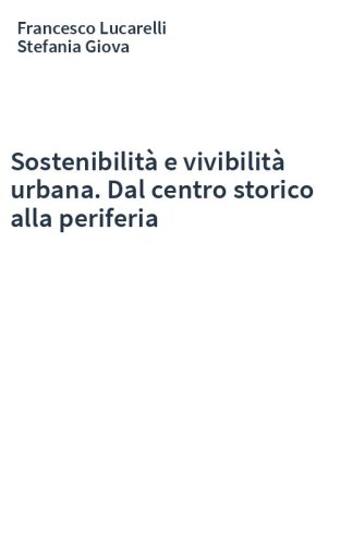 Sostenibilità e vivibilità urbana. Dal centro storico alla periferia