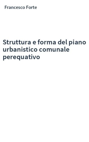 Struttura e forma del piano urbanistico comunale perequativo