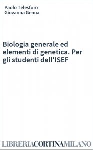 Biologia generale ed elementi di genetica. Per gli studenti dell'ISEF