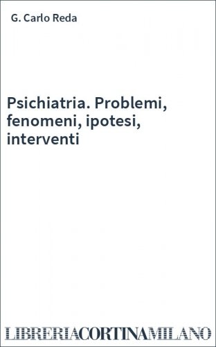 Psichiatria. Problemi, fenomeni, ipotesi, interventi