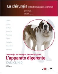 L'apparato digerente. Casi clinici. La chirurgia per immagini, passo dopo passo