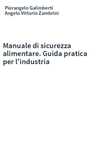 Manuale di sicurezza alimentare. Guida pratica per l'industria