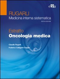 Rugarli. Medicina interna sistematica. Estratto: Oncologia medica