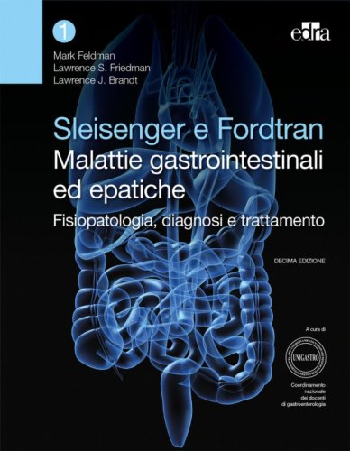 Sleisenger e Fordtran. Malattie gastrointestinali ed epatiche. Fisiopatologia, diagnosi e trattamento (2 volumi)