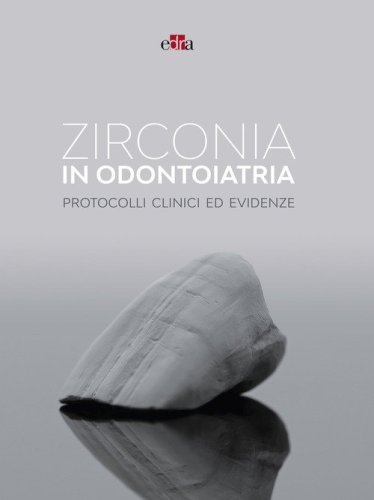 Zirconia in odontoiatria. Protocolli clinici ed evidenze