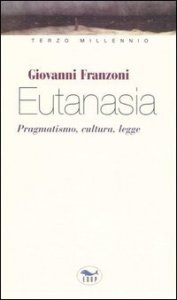 Eutanasia. Pragmatismo, cultura, legge