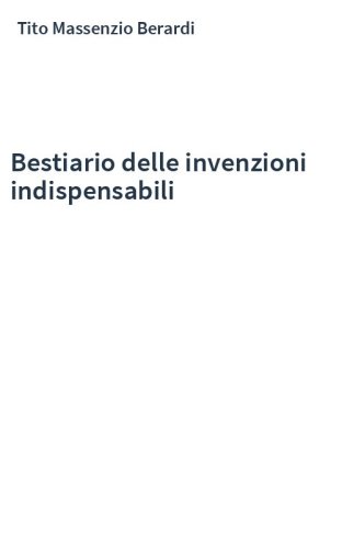Bestiario delle invenzioni indispensabili