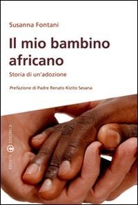 Il mio bambino africano. Storia di un'adozione